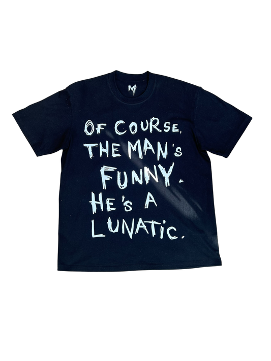 “lunatic” tee